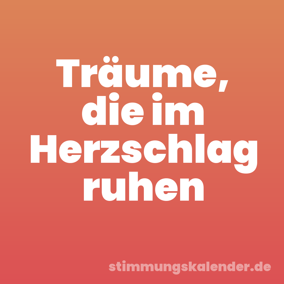 Träume, die im Herzschlag ruhen