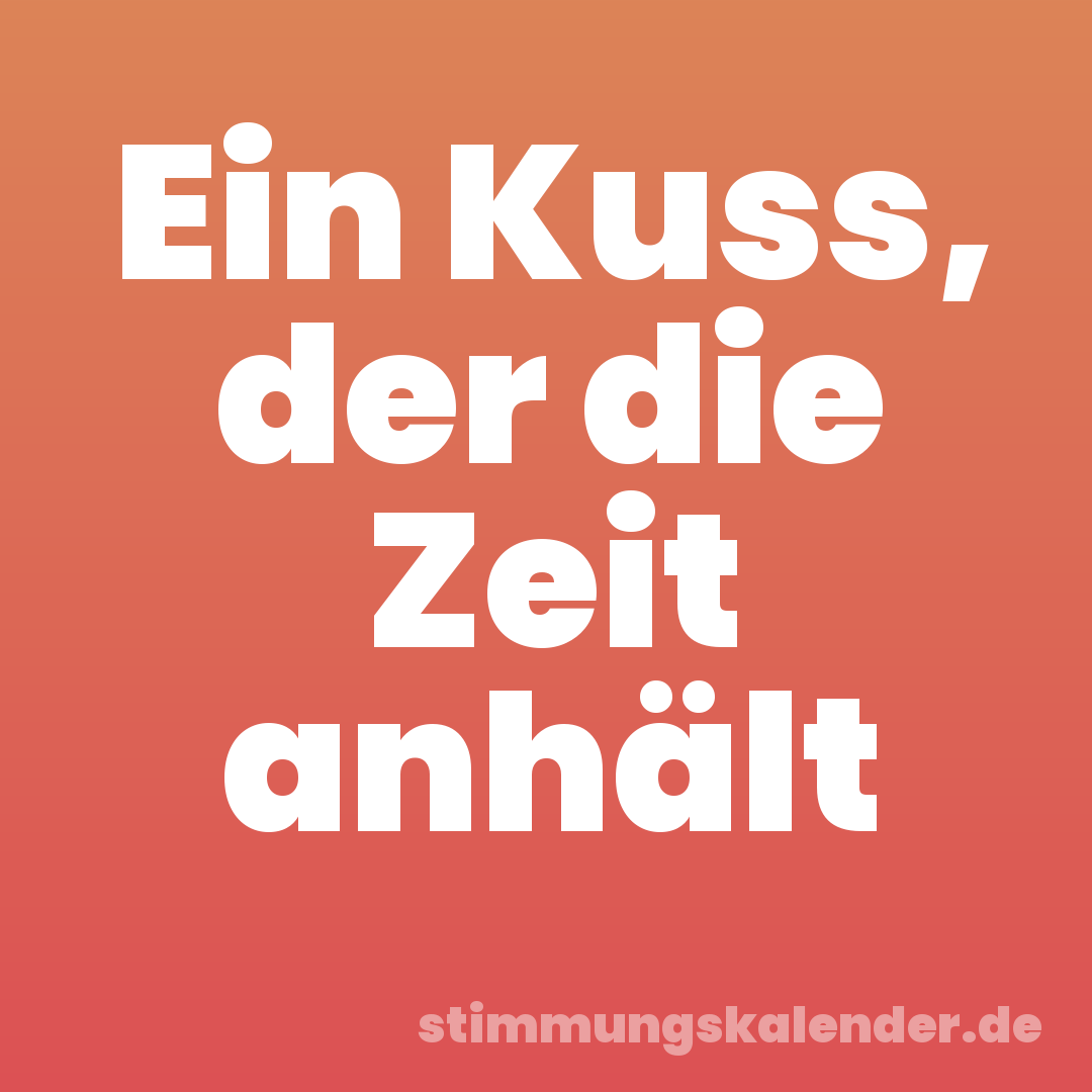 Ein Kuss, der die Zeit anhält