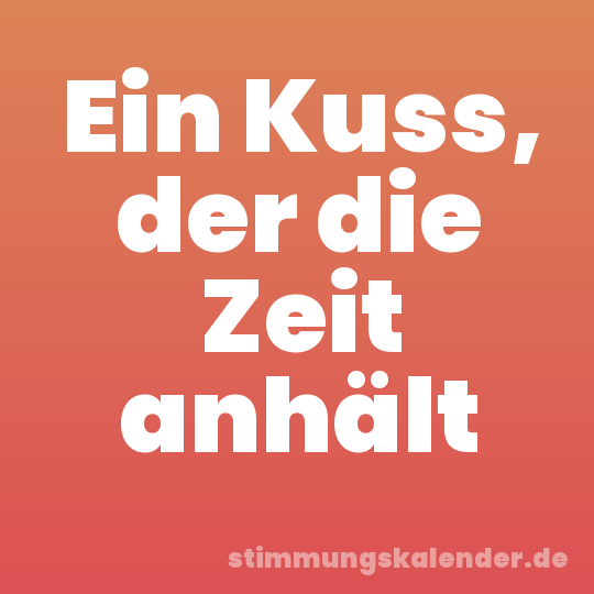 Ein Kuss, der die Zeit anhält