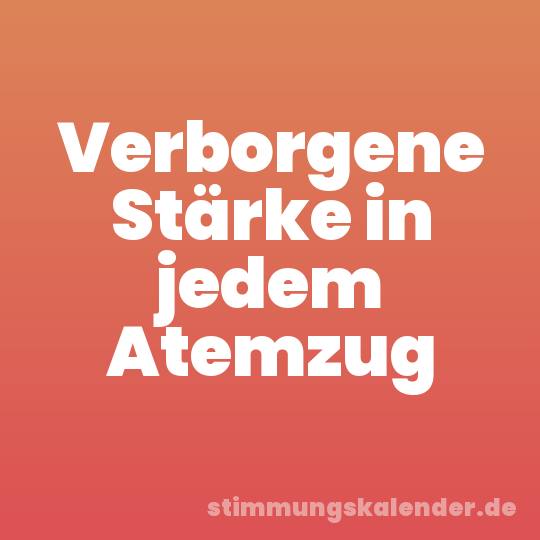 Verborgene Stärke in jedem Atemzug