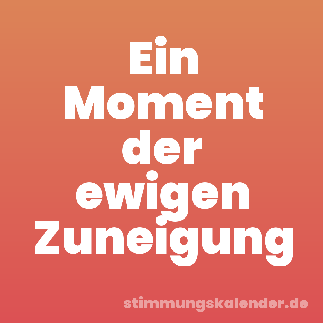 Ein Moment der ewigen Zuneigung