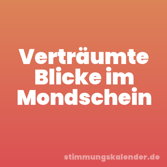 Verträumte Blicke im Mondschein