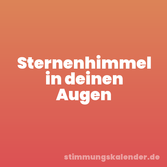 Sternenhimmel in deinen Augen