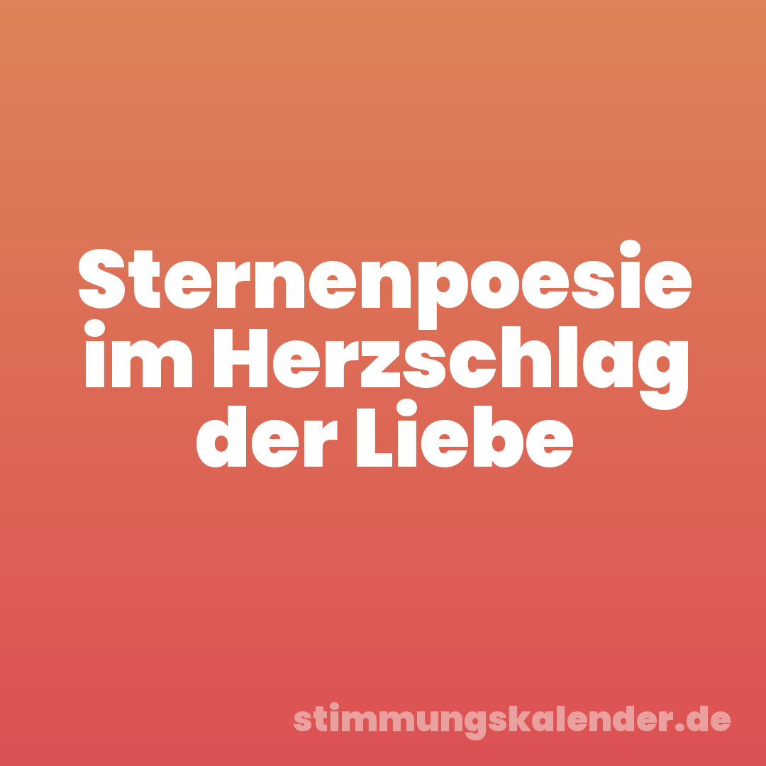 Sternenpoesie im Herzschlag der Liebe
