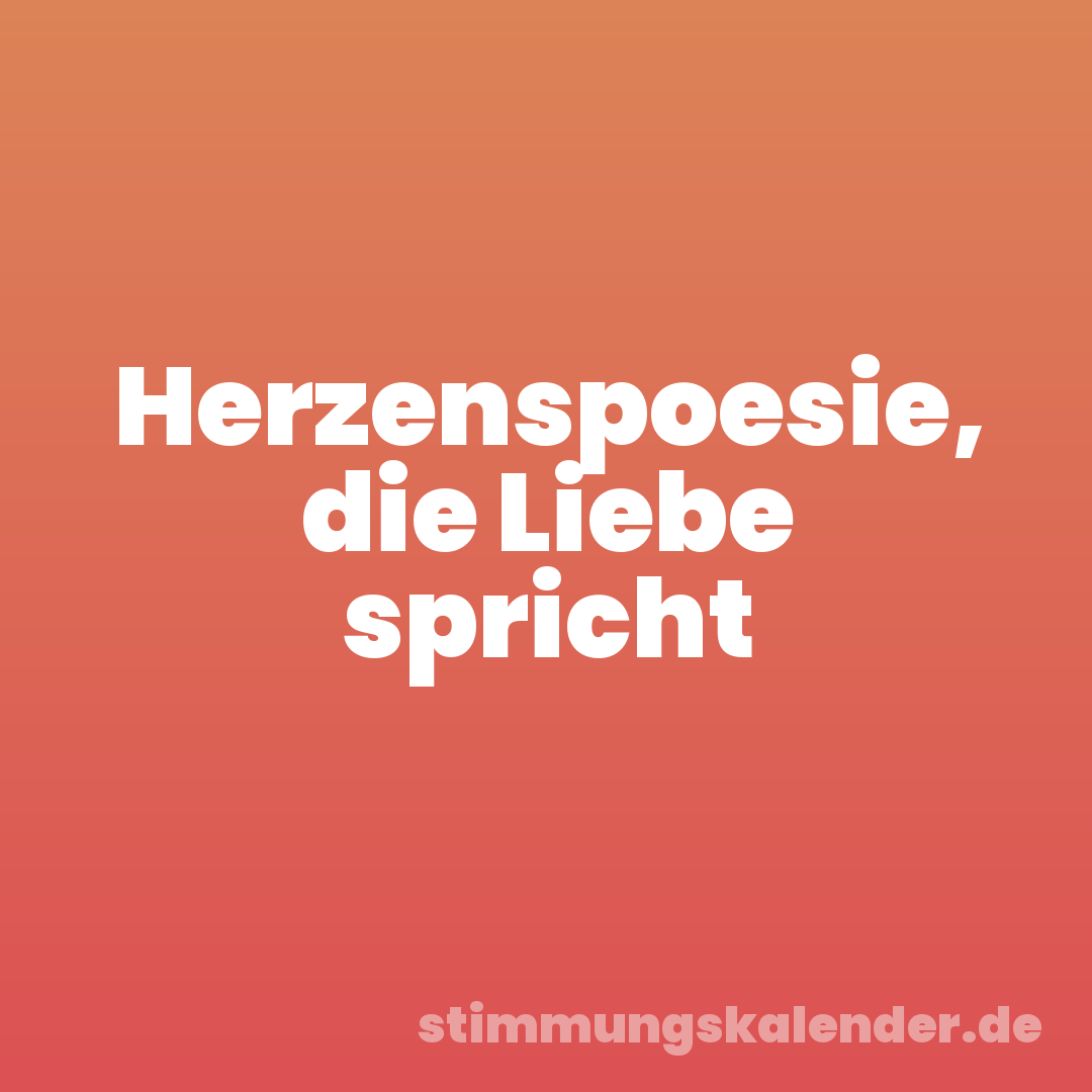 Herzenspoesie, die Liebe spricht