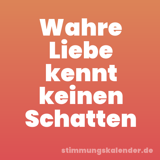Wahre Liebe kennt keinen Schatten