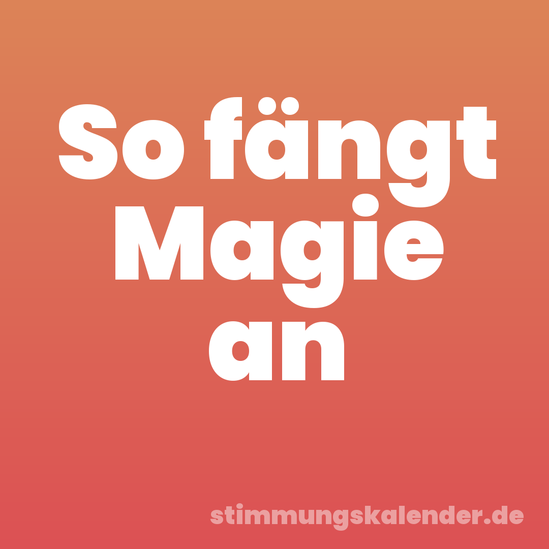 So fängt Magie an