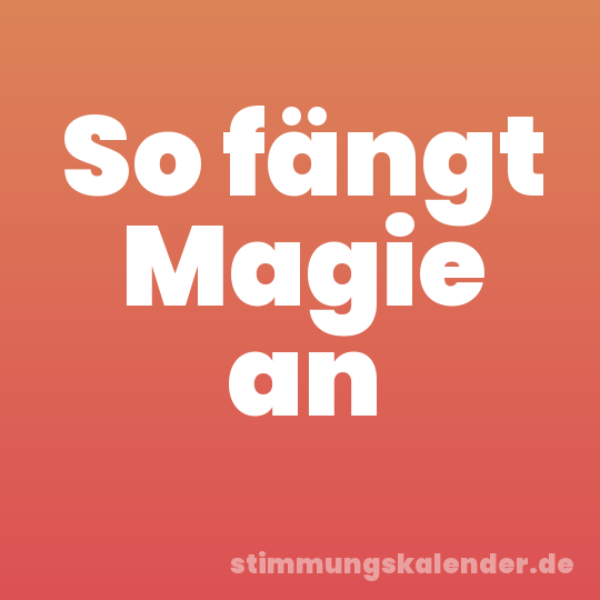 So fängt Magie an