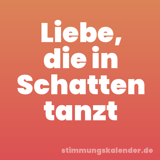 Liebe, die in Schatten tanzt