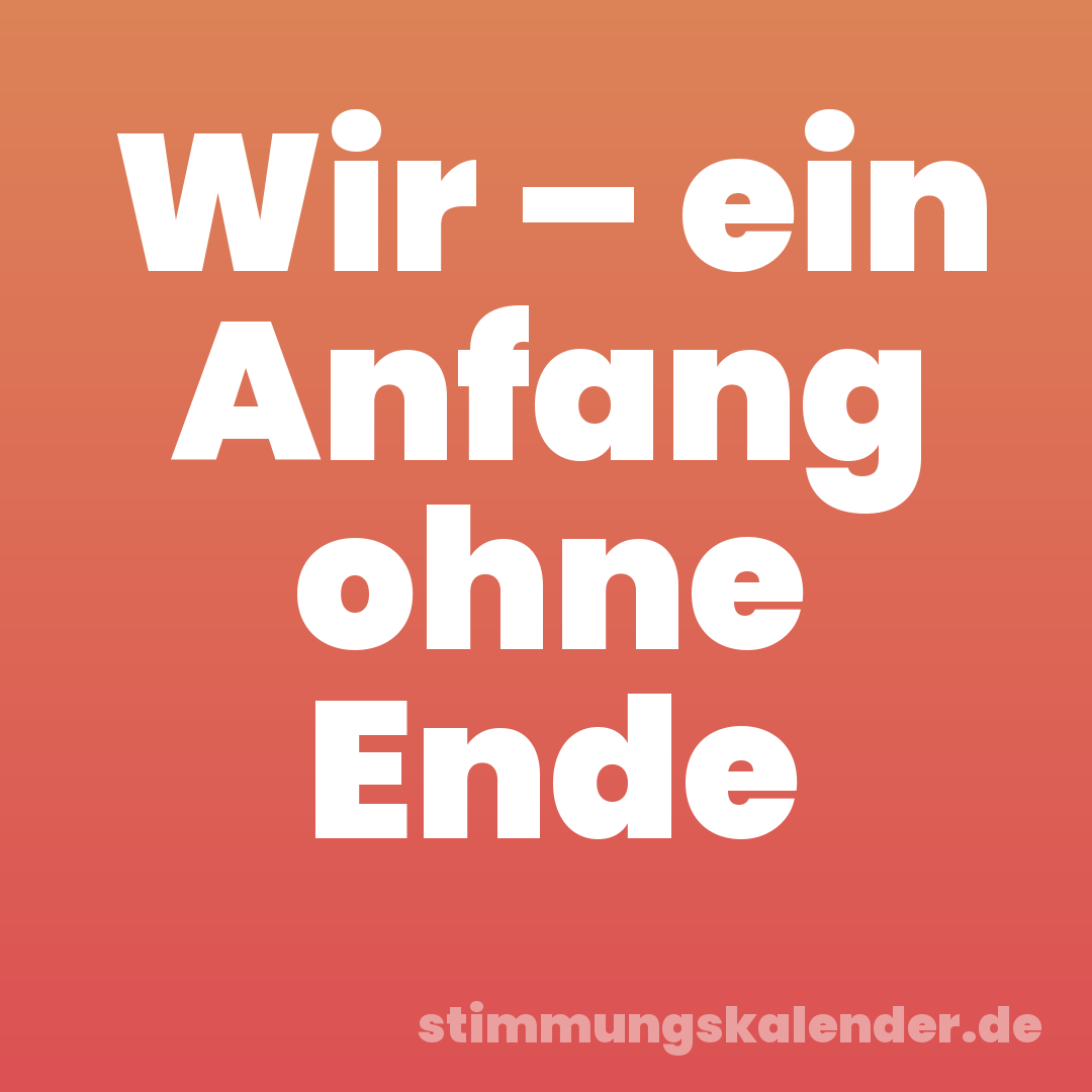 Wir – ein Anfang ohne Ende