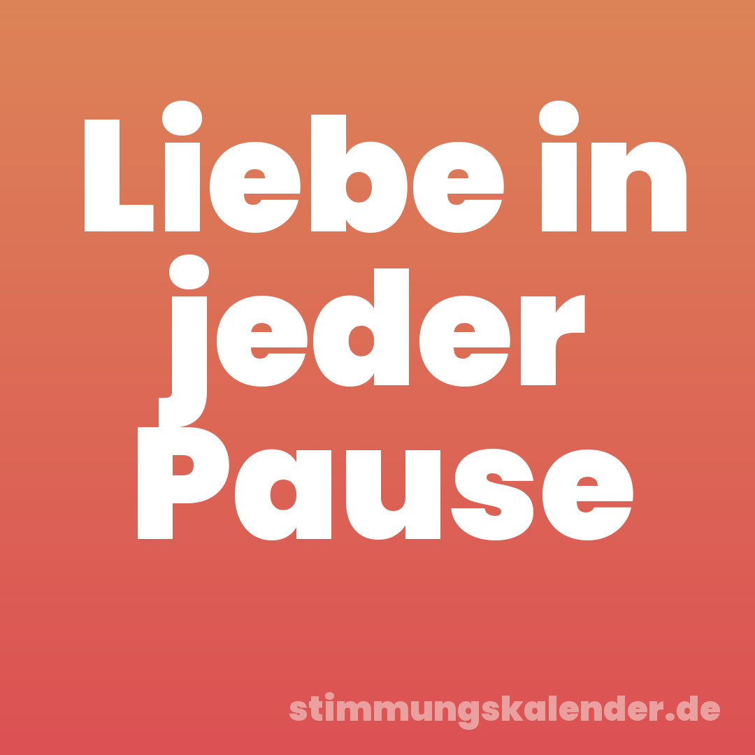 Liebe in jeder Pause