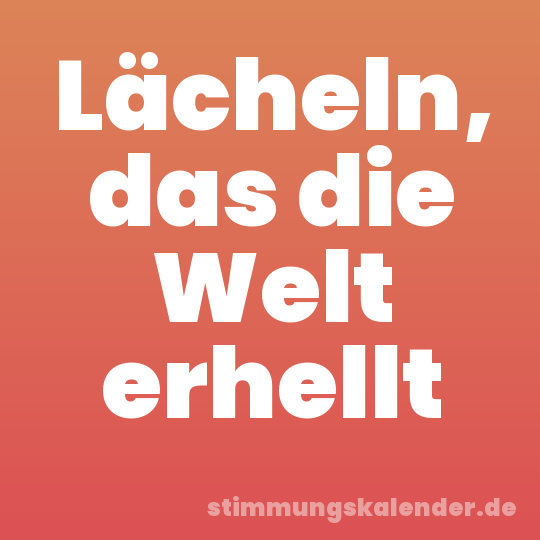 Lächeln, das die Welt erhellt