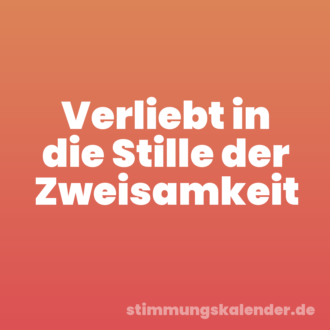 Verliebt in die Stille der Zweisamkeit