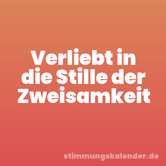 Verliebt in die Stille der Zweisamkeit