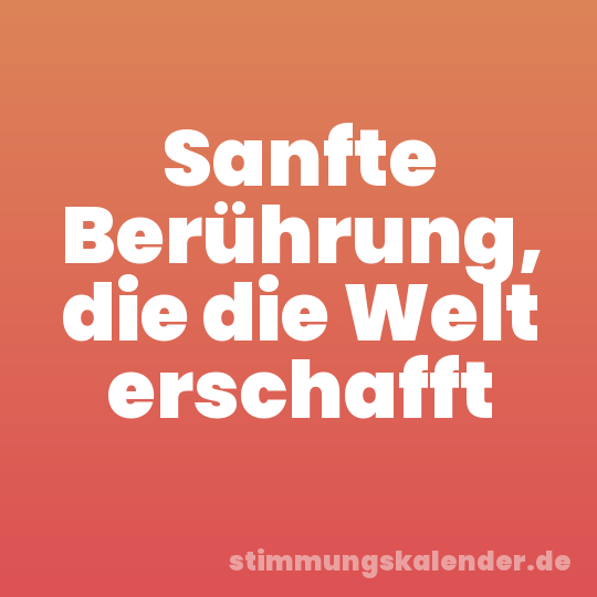 Sanfte Berührung, die die Welt erschafft