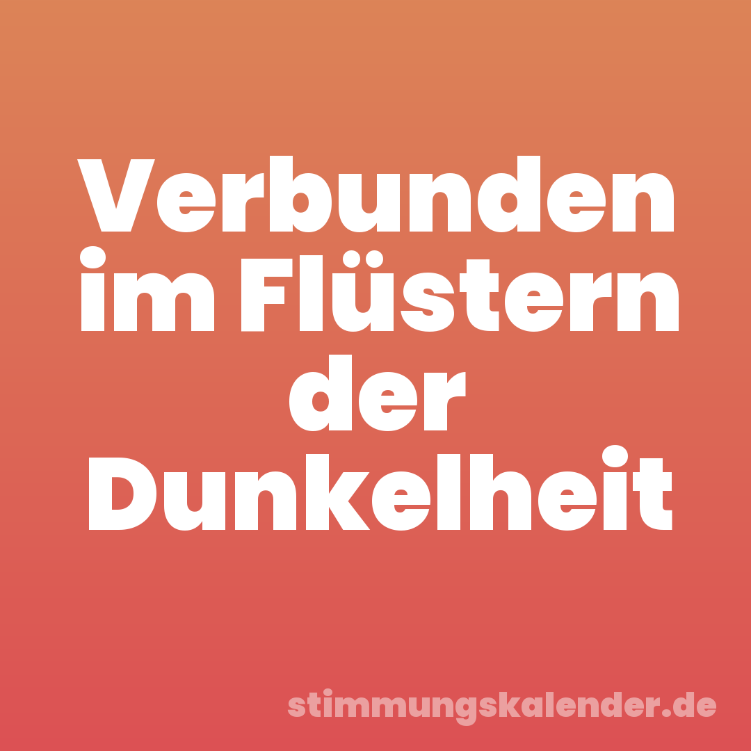 Verbunden im Flüstern der Dunkelheit