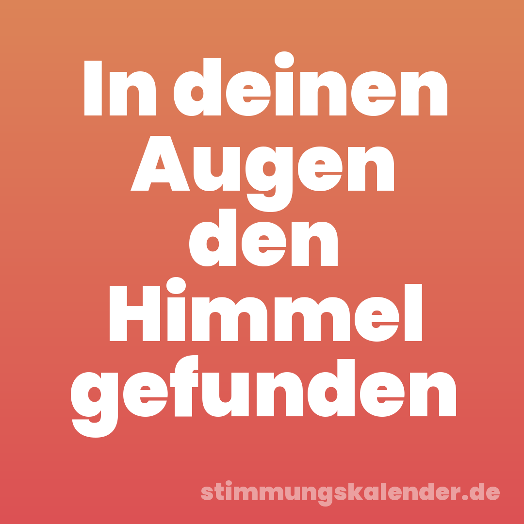 In deinen Augen den Himmel gefunden