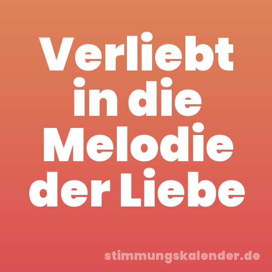 Verliebt in die Melodie der Liebe