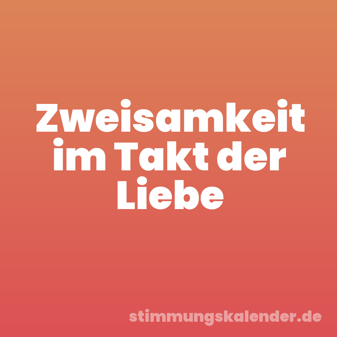 Zweisamkeit im Takt der Liebe