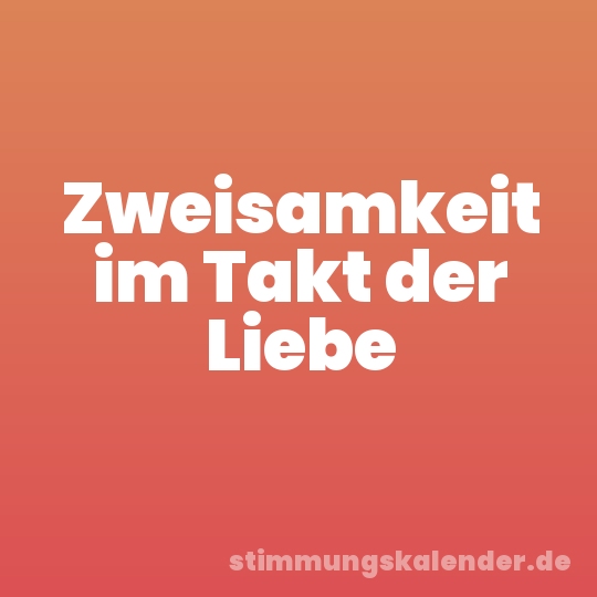 Zweisamkeit im Takt der Liebe