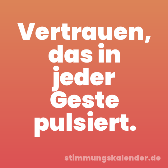 Vertrauen, das in jeder Geste pulsiert.