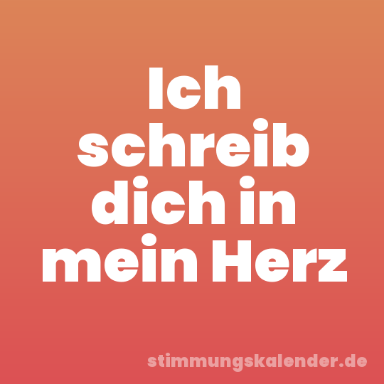 Ich schreib dich in mein Herz