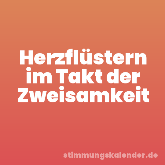 Herzflüstern im Takt der Zweisamkeit
