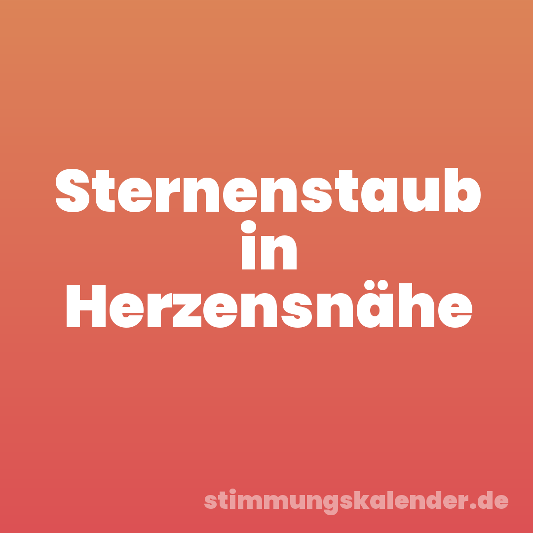 Sternenstaub in Herzensnähe