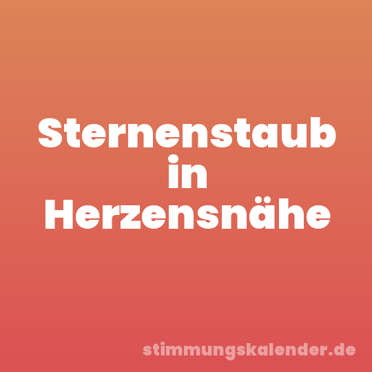 Sternenstaub in Herzensnähe