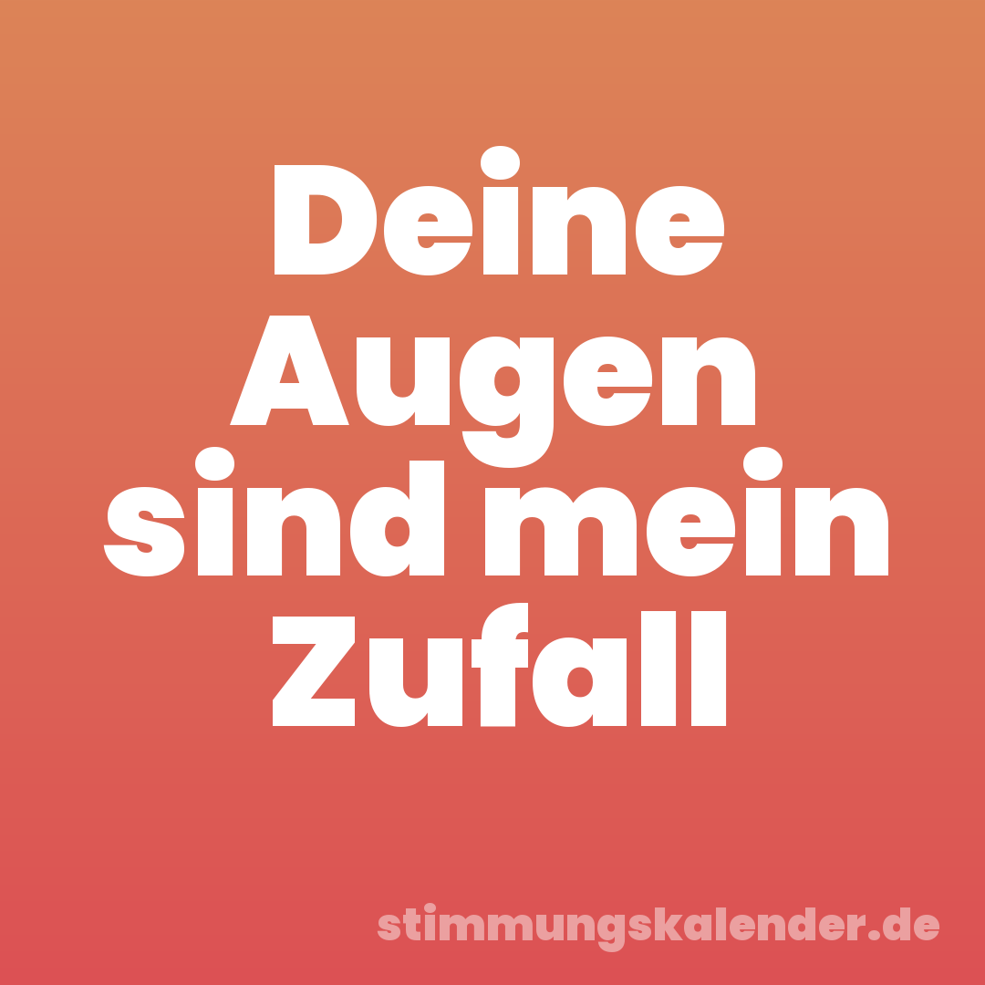 Deine Augen sind mein Zufall