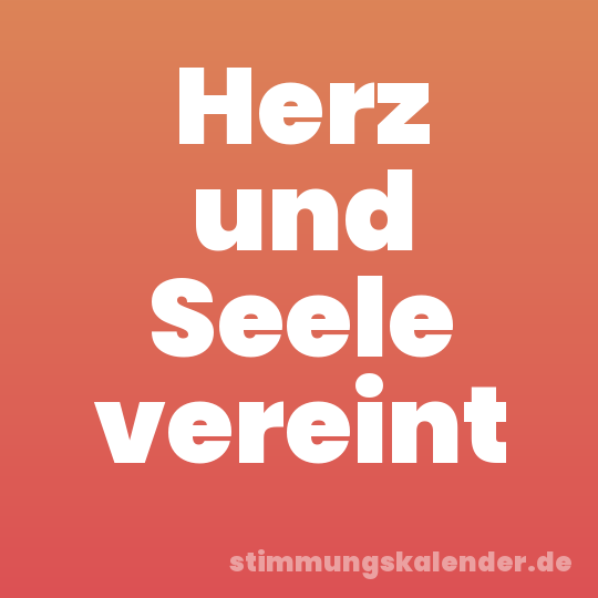 Herz und Seele vereint