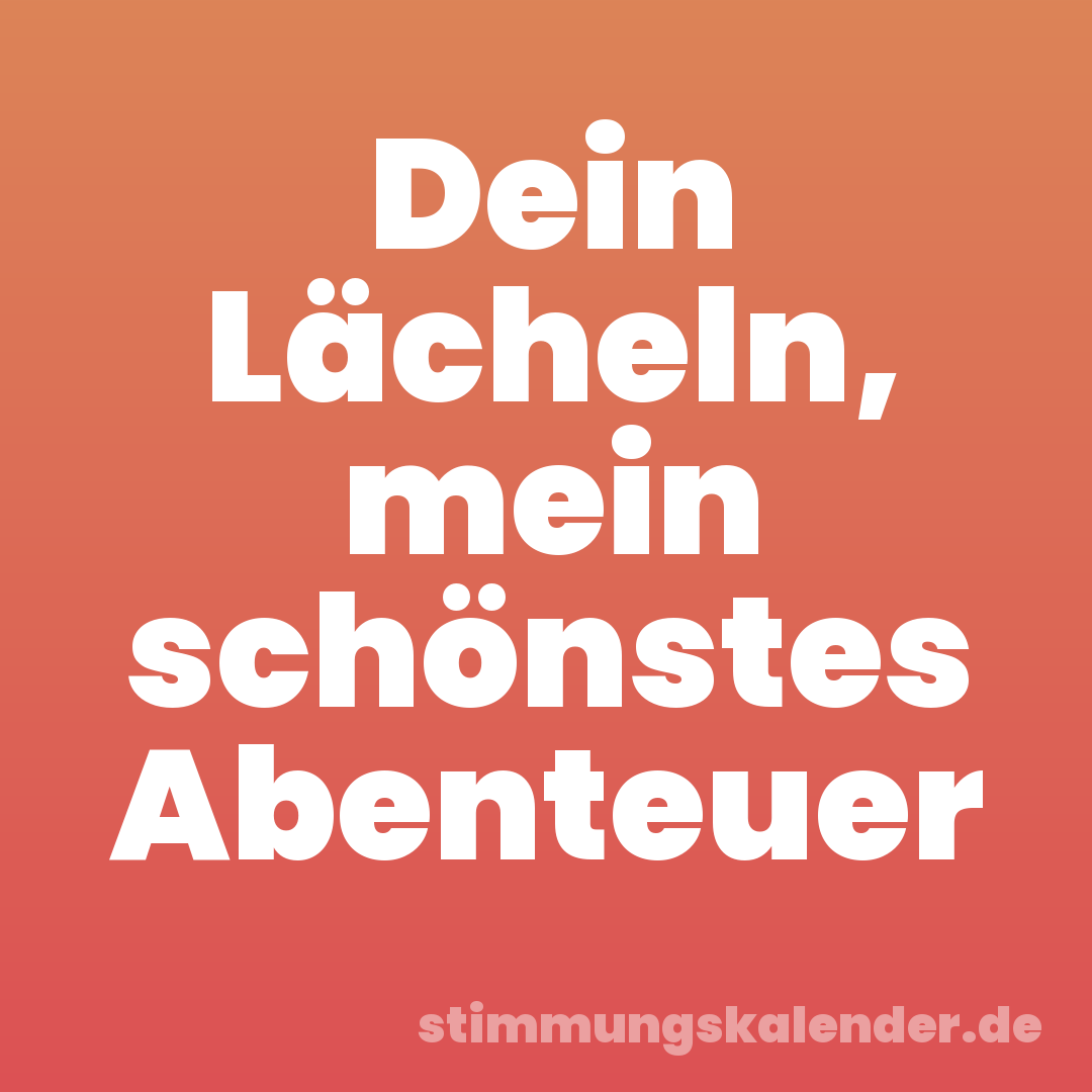 Dein Lächeln, mein schönstes Abenteuer