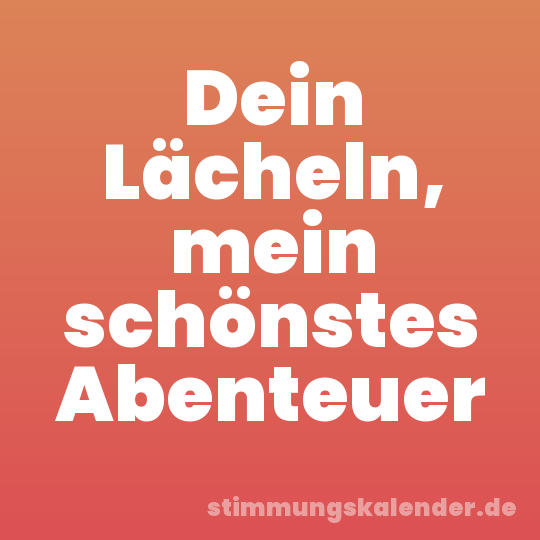 Dein Lächeln, mein schönstes Abenteuer