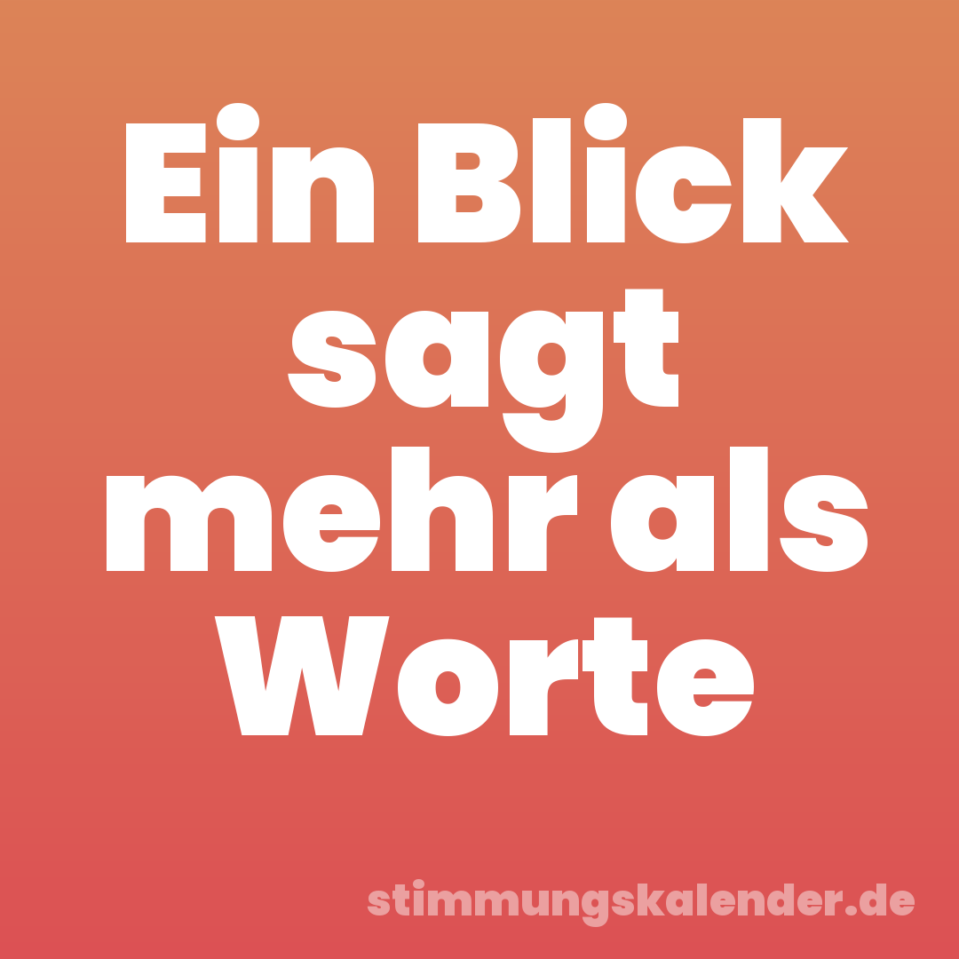 Ein Blick sagt mehr als Worte