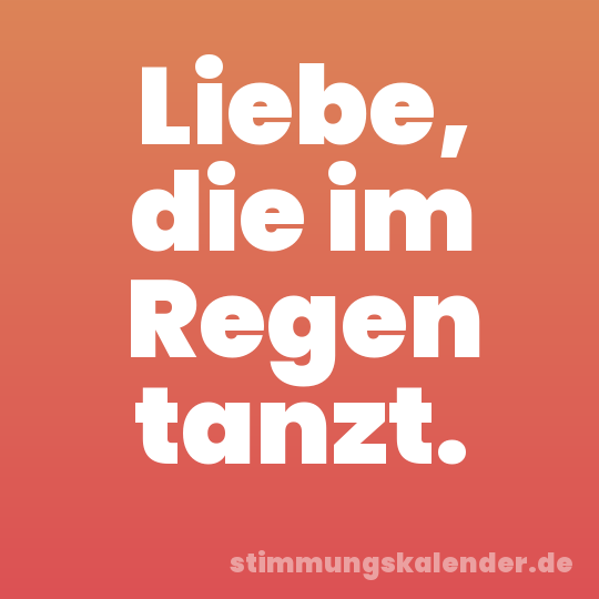 Liebe, die im Regen tanzt.