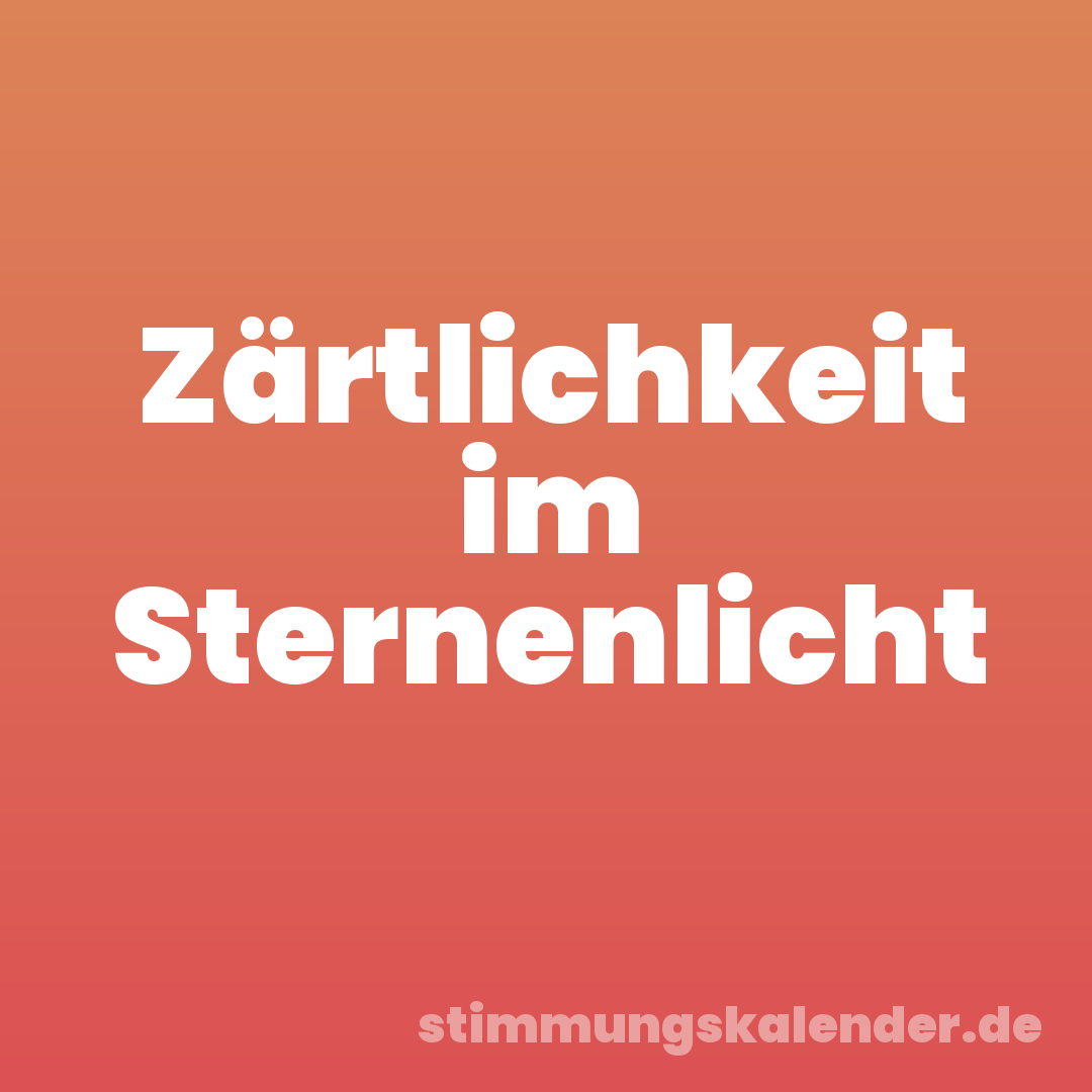 Zärtlichkeit im Sternenlicht