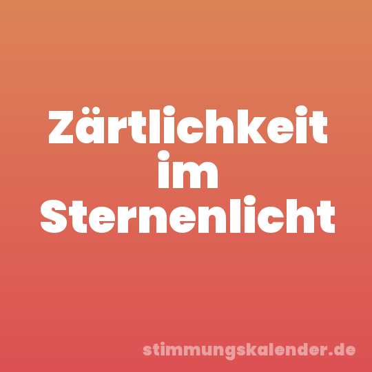 Zärtlichkeit im Sternenlicht