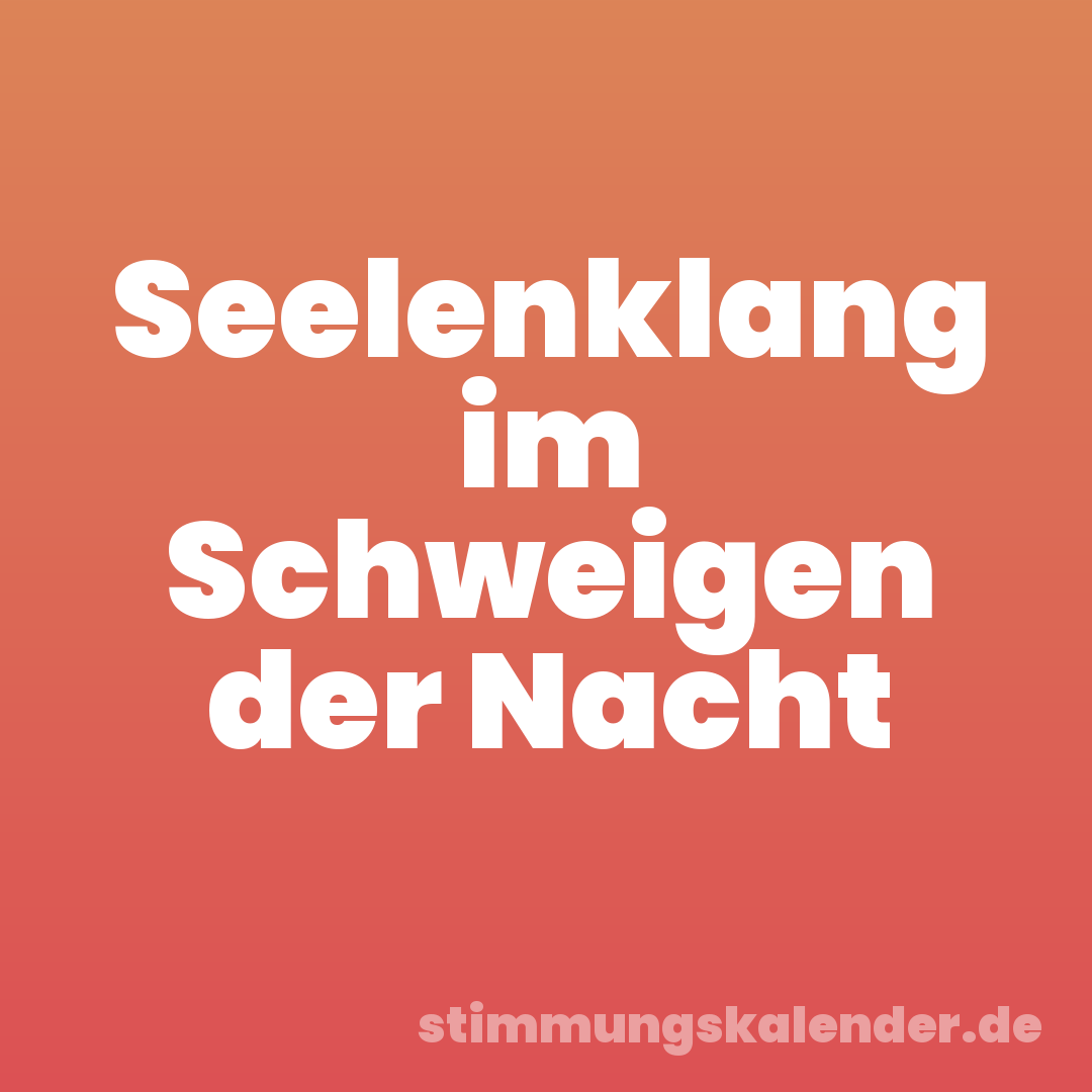 Seelenklang im Schweigen der Nacht