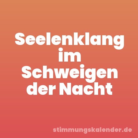 Seelenklang im Schweigen der Nacht