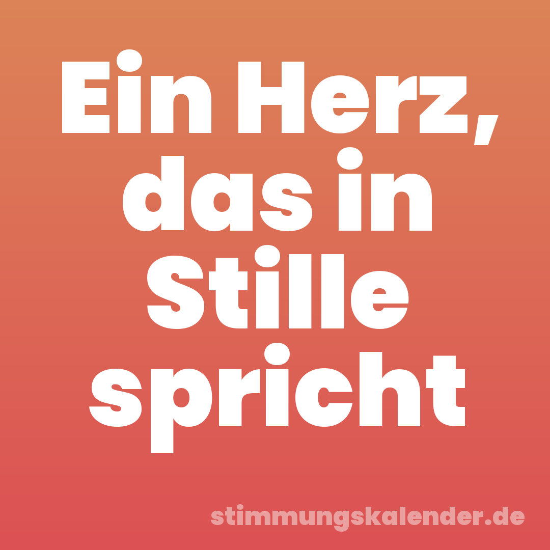 Ein Herz, das in Stille spricht