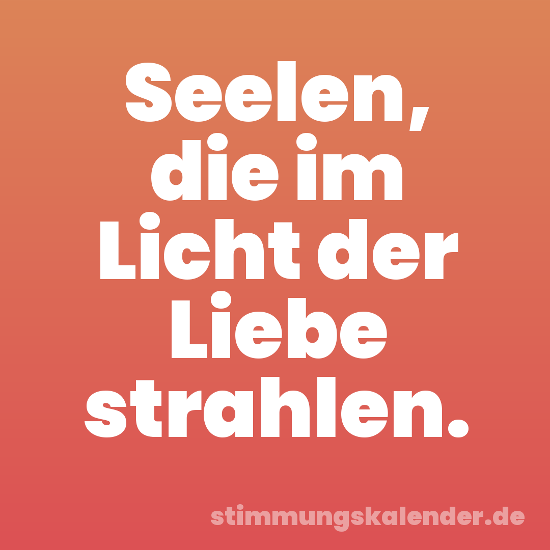 Seelen, die im Licht der Liebe strahlen.