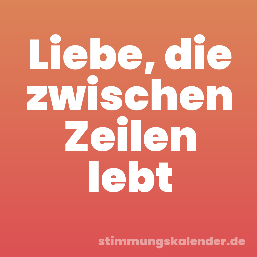 Liebe, die zwischen Zeilen lebt