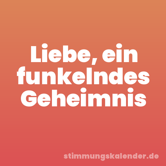 Liebe, ein funkelndes Geheimnis
