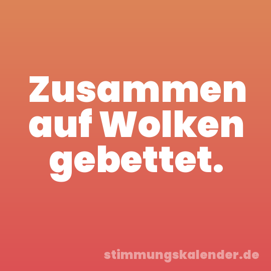 Zusammen auf Wolken gebettet.