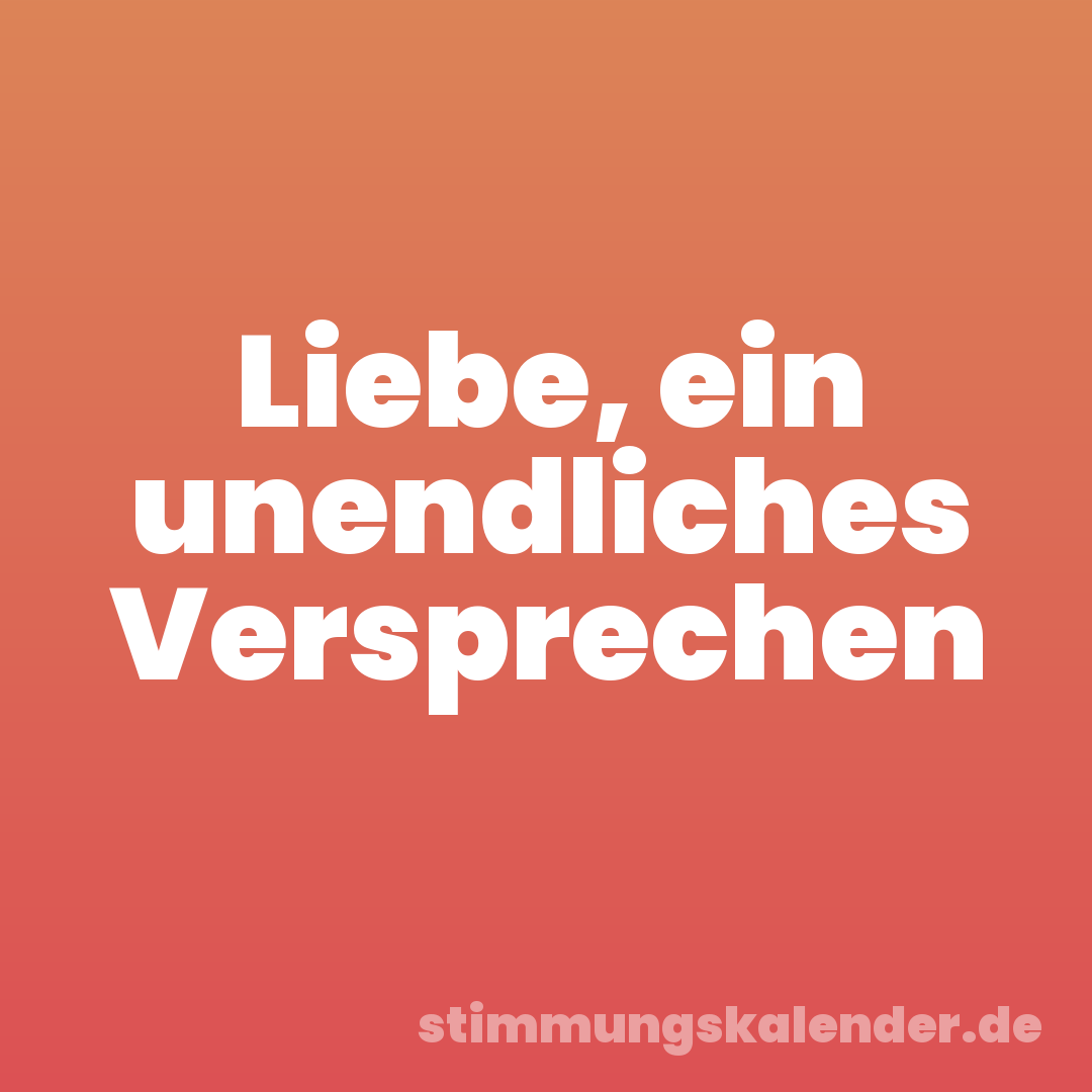 Liebe, ein unendliches Versprechen
