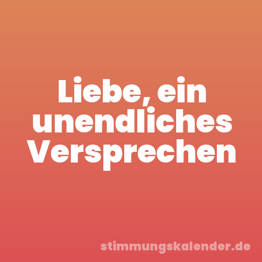 Liebe, ein unendliches Versprechen