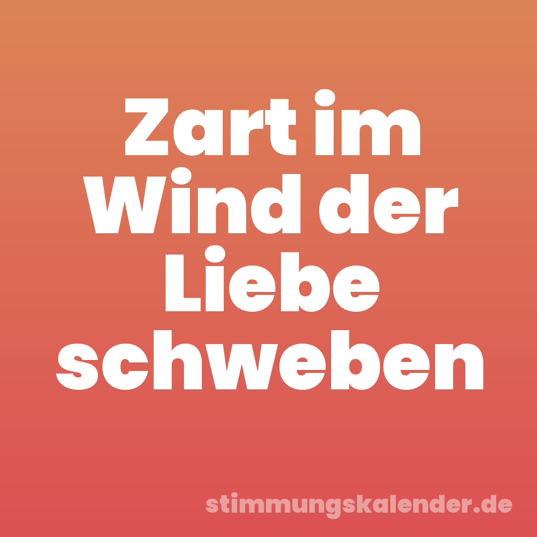 Zart im Wind der Liebe schweben