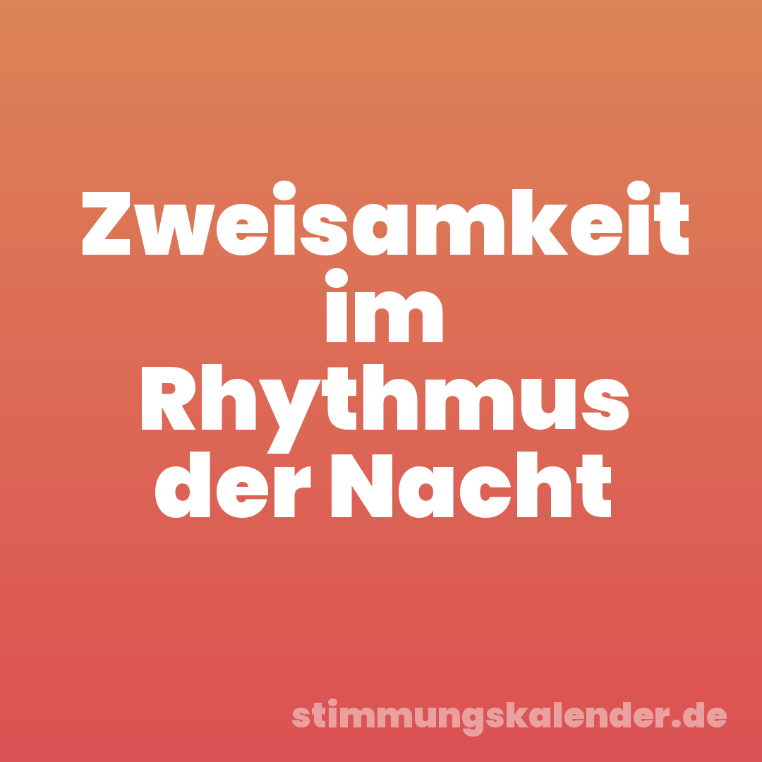 Zweisamkeit im Rhythmus der Nacht