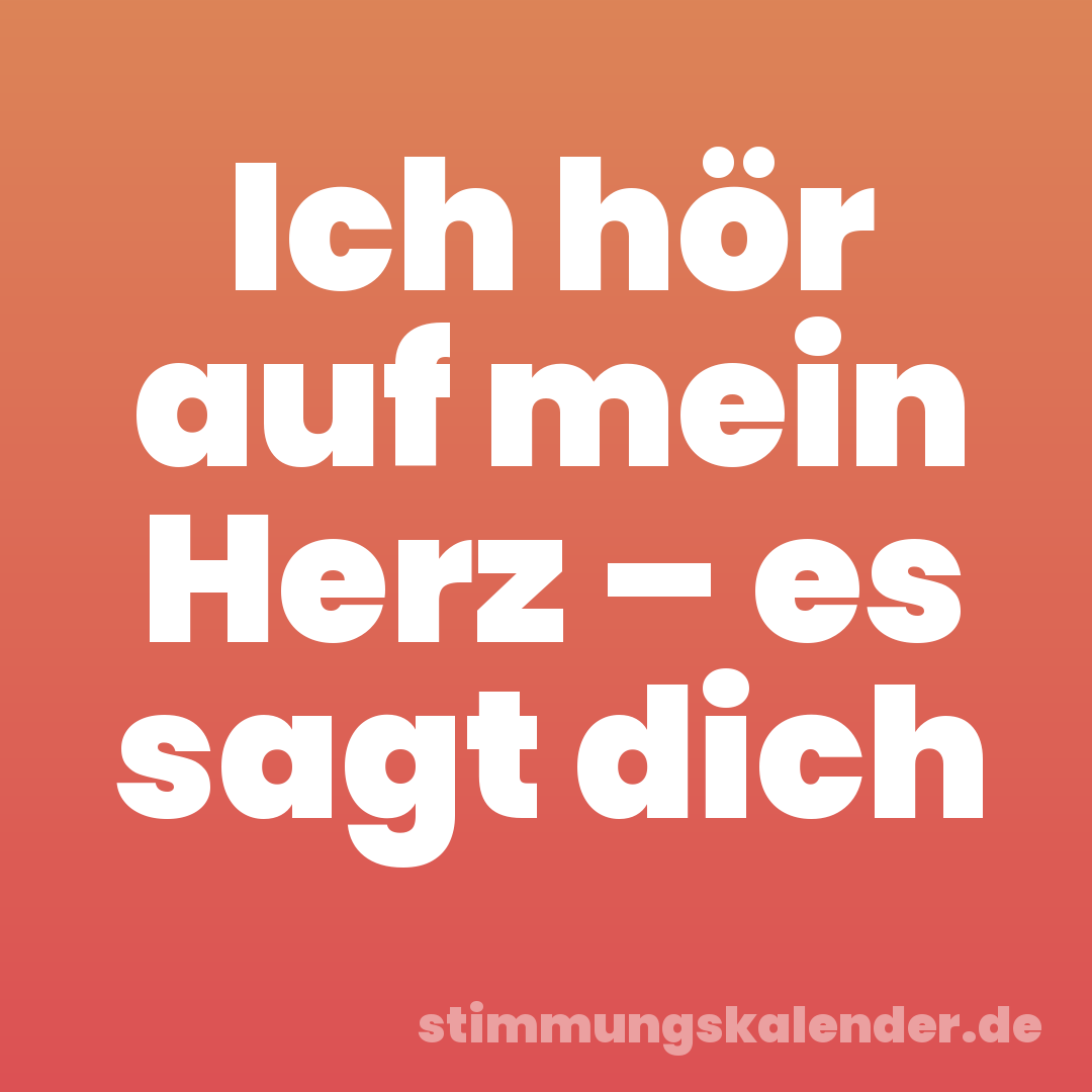 Ich hör auf mein Herz – es sagt dich