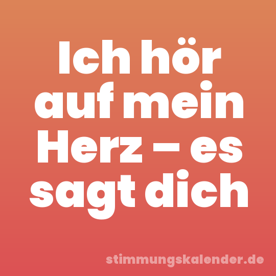 Ich hör auf mein Herz – es sagt dich